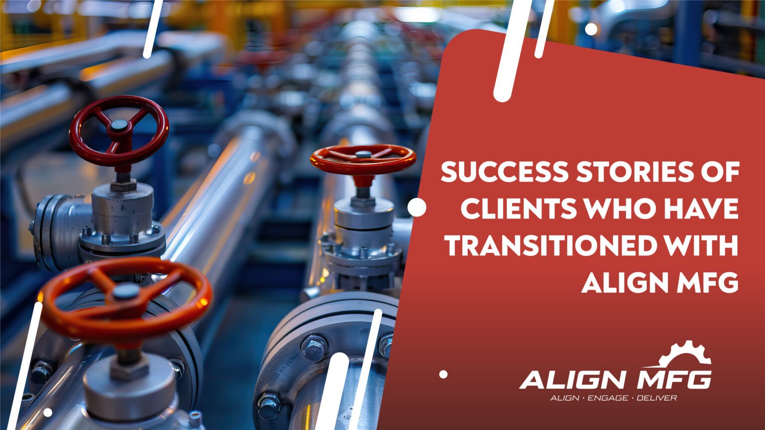 Success Stories of Clients Who Have Transitioned with Align MFG